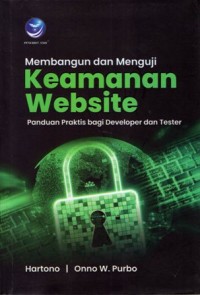 Image of Membangun dan Menguji Keamanan Website: Panduan Praktis bagi Developer dan Tester