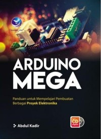 Image of Arduino Mega: Panduan Untuk Mempelajari Pembuatan Berbagai Proyek Elektronika