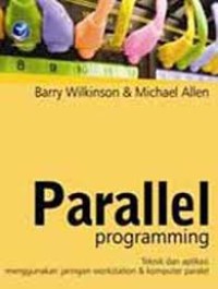 Image of Parallel Programming : Teknik dan Aplikasi Menggunakan Jaringan Workstation & Komputer Paralel