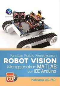 Image of Panduan Praktis Robot Vision Menggunakan Matlab dan Ide Arduino